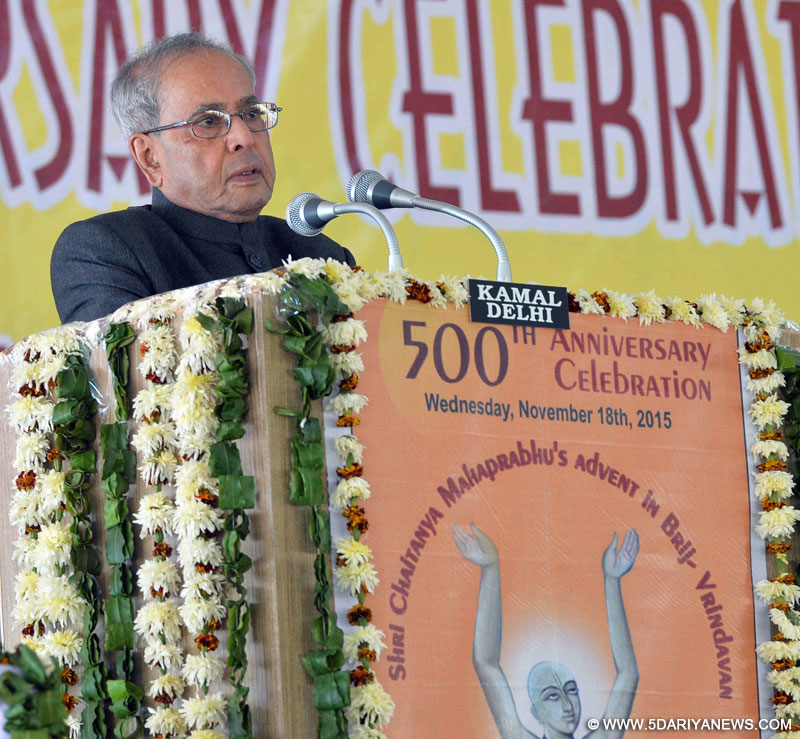 The President, Shri Pranab Mukherjee addressing at the 500th Year Celebration of Shri Chaitanya Mahaprabhu