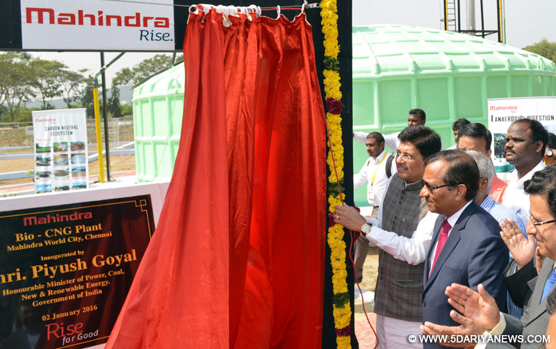 The Minister of State (Independent Charge) for Power, Coal and New and Renewable Energy, Shri Piyush Goyal unveiling the plaque to inaugurate the Bio CNG plant, at Mahindra World City, Chennai on January 02, 2016.