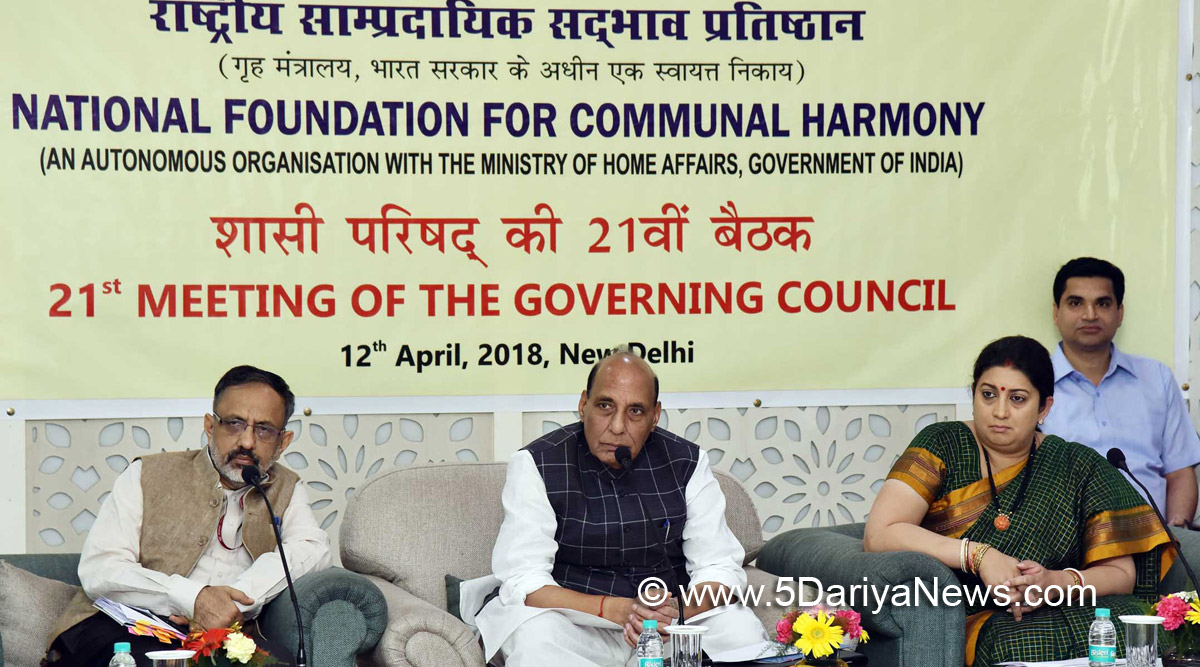 The Union Home Minister, Shri Rajnath Singh chairing the 21st meeting of the Governing Council of National Foundation for Communal Harmony, in New Delhi on April 12, 2018. The Union Minister for Textiles and Information & Broadcasting, Smt. Smriti Irani and the Union Home Secretary Shri Rajiv Gauba are also seen. 