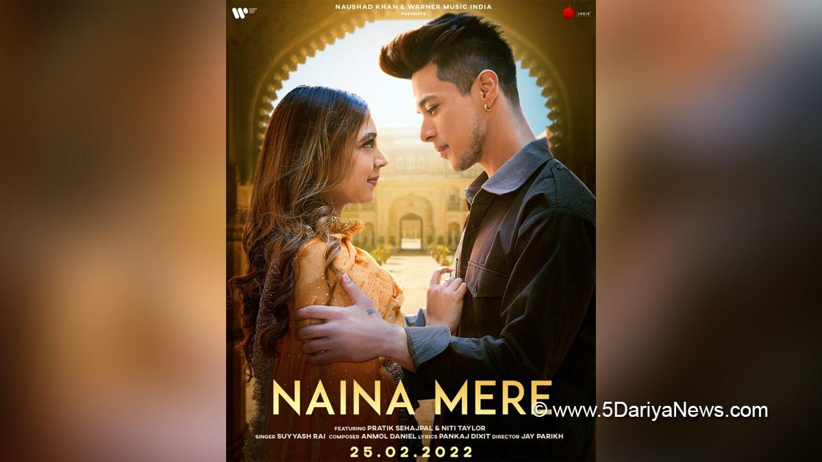 Music, Entertainment, Mumbai, Singer, Song, Mumbai News, Pratik Sehajpal, Niti Taylor, Naina Mere