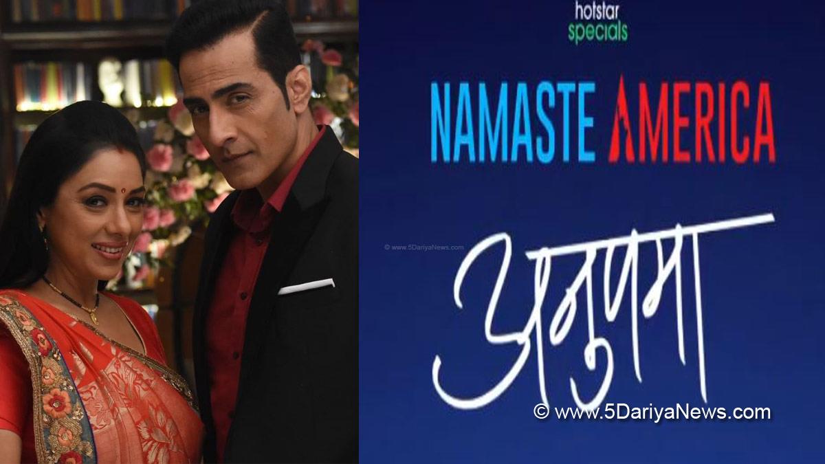   TV, Television, Entertainment, Mumbai, Actor, Actress, Mumbai News, Anupama Namaste America, Anupama, Hotstar, OTT