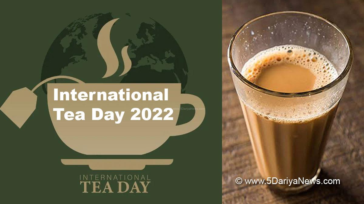 International Tea Day 2022, International Tea Day, Tea Day, Special Day, International Food and Agriculture Organisation