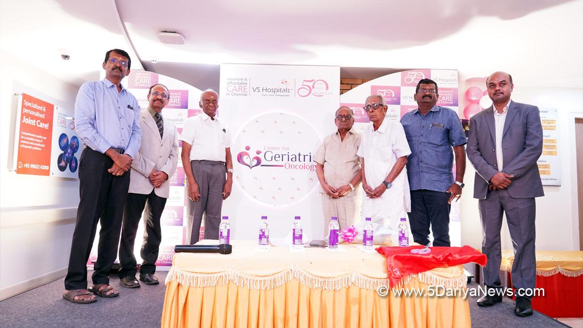 Health, VS Hospitals, Prof. Dr. S. Subramanian, VS Group of Hospitals, Geriatric Oncology Unit, Centre for Geriatric Oncology, Chennai
