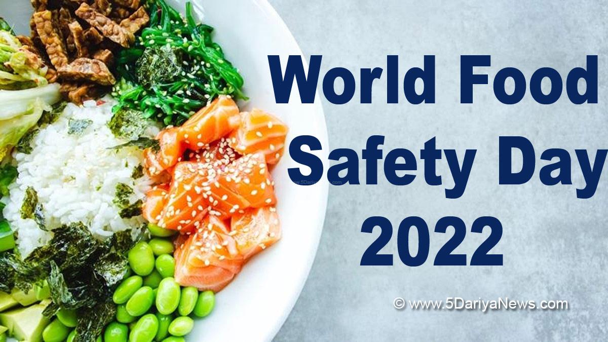 World Food Safety Day , World Food Safety Day 2022 , World Food Safety Day Theme , World Food Safety Day 2022 Theme , Food Safety Day , Food Safety Day 2022 , Food , Special Day