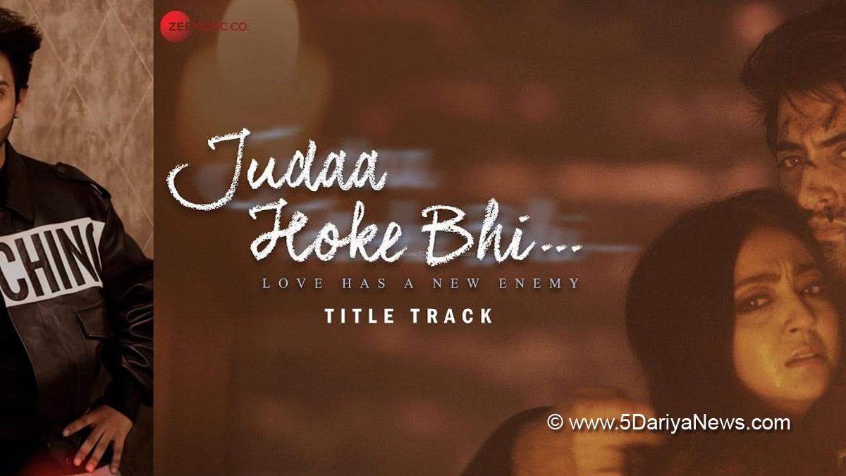 Bollywood, Entertainment, Mumbai, Actor, Cinema, Hindi Films, Movie, Mumbai News, Judaa Hoke Bhi, Mahesh Bhatt, Vikram Bhatt, Music, Entertainment, Mumbai, Singer, Song, Mumbai News, Stebin Ben, Judaa Hoke Bhi