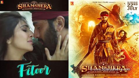 Shamshera, Shamshera Movie, Shamshera Movie Release Date, Shamshera Movie Cast, Shamshera Movie Song, Shamshera  Song, Shamshera Song Fitoor, Fitoor, Fitoor Song