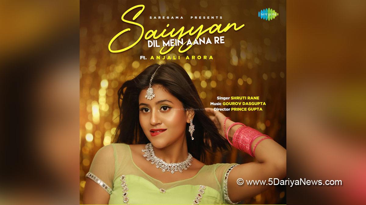Music, Entertainment, Mumbai, Singer, Song, Mumbai News, Anjali Arora, Saiyyan Dil Mein Aana Re