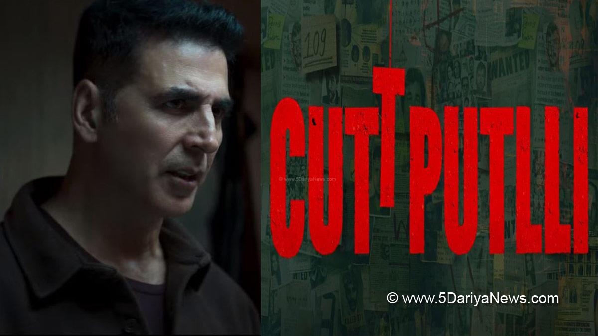 Bollywood , Cuttputlli , Sargun Mehta , Akshay Kumar , Cuttputlli Movie , Cuttputlli Movie Trailer , Akshay Kumar Sargun Mehta , Sargun Mehta Bollywood Movie , Cuttputlli Movie Release Date , Cuttputlli Cast , Gurpreet Ghuggi, Sargun Mehta Bollywood Debut