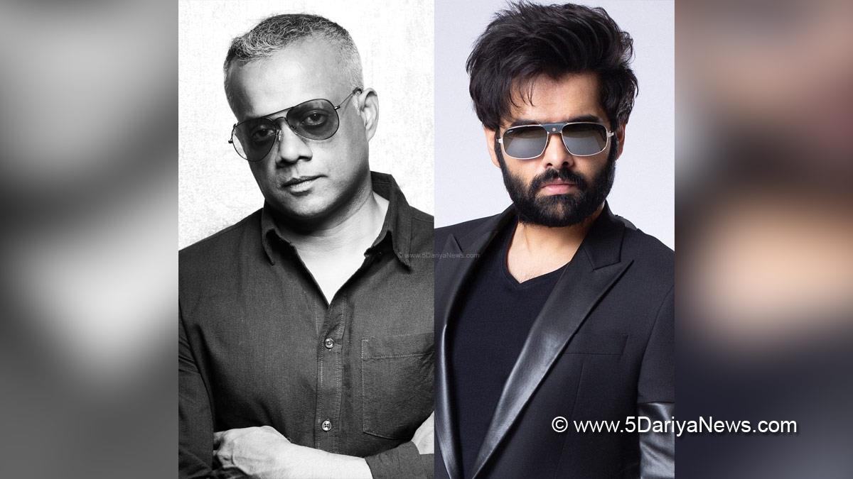 Tollywood, Entertainment, Actor, Actress, Cinema, Movie, Telugu Films, Gautham Menon, Ram Pothineni