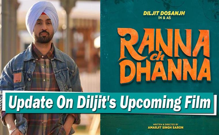 Diljit Dosanjh Gives Update On Upcoming Film Ranna Ch Dhanna Directed By Amarjit Singh Saron