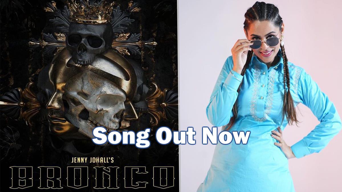 Music, Jenny Johal, Jenny Johal New Song, Jenny Johal Songs, Jenny Johal Controversy, Jenny Johal Song, Bronco, Bronco Song, Bronco Punjabi Song, Bronco Song Jenny Johal, Bronco Jenny Johal, Jenny Johal Bronco, Jenny Johal Song Bronco, Punjabi New Song, New Punjabi Song, Jenny Johal Bronco Lyrics, Bronco Meaning, Bronco Jenny Johal Lyrics