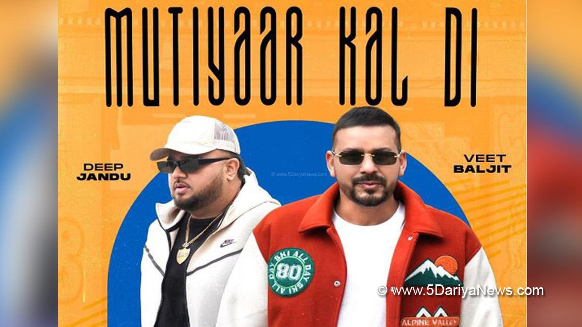 Music, Mutiyaar Kal Di, Deep Jandu & Veet Baljit, Deep Jandu Veet Baljit, Deep Jandu Veet Baljit Song, Deep Jandu Veet Baljit New Song, Mutiyaar Kal Di Song, Deep Jandu Veet Baljit Song Mutiyaar Kal Di, Punjabi New Song, New Punjabi Song