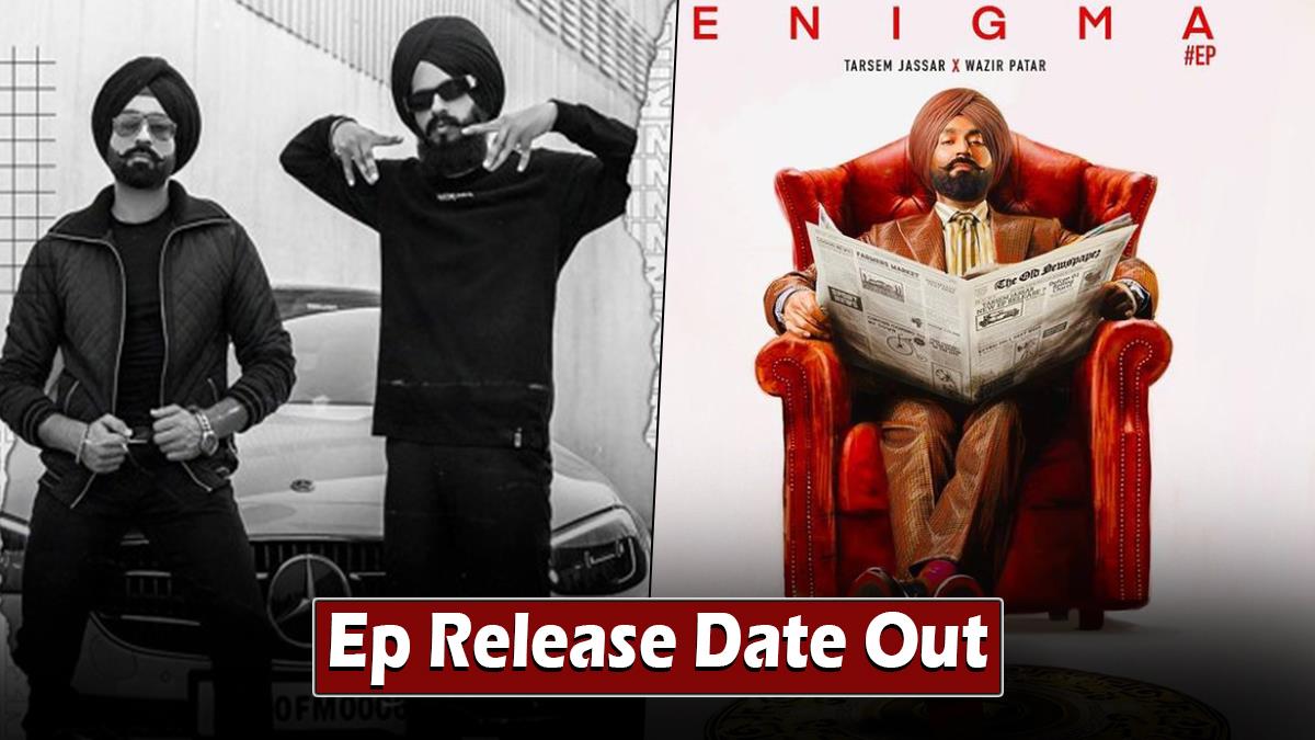 Music, Tarsem Jassar, Wazir Patar, Tarsem Jassar Wazir Patar, Tarsem Jassar Wazir Patar EP, Tarsem Jassar Wazir Patar Songs, Tarsem Wazir Songs, Tarsem Wazir Song, Tarsem Wazir EP, Tarsem Jassar EP, Wazir Patar EP, Enigma, Enigma EP, Enigma Ep Songs, Enigma Ep Tarsem Jassar, Enigma Ep Wazir Patar, Tarsem Jassar Wazir Patar EP Enigma, Meaning Of Enigma, Enigma Meaning, Tarsem Jassar EP Enigma, Wazir Patar EP Enigma