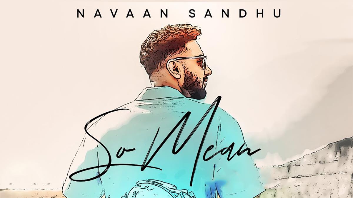 Music, So Mean, Navaan Sandhu, Legend, Navaan Sandhu Legend, Navaan Sandhu Legend Song, Navaan Sandhu New Song, So Mean Song, So Mean Song Lyrics, So Mean Navaan Sandhu, So Mean Navaan Sandhu Lyrics, Punjabi Songs 2022, Punjabi Songs 2022, Punjabi New Song, New Punjabi Song