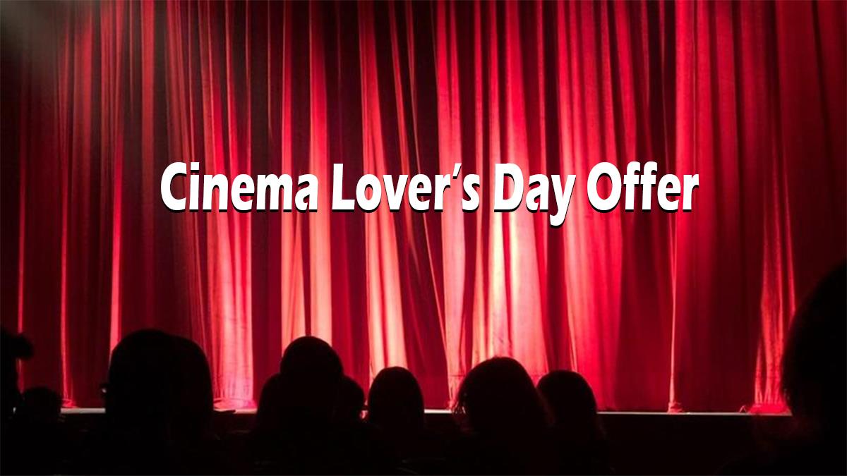Bollywood, Cinema Day, Cinema Lover Day, Cinema Lovers Day, Cinema Lovers Day Offer, Cinema Lovers Day Ticket Price, Movie Ticket Price Drop, Movies Ticket Price Drop, Cinema Lover Day Ticket PRice, Cinema Lover Day Date, Cinema Lovers Day Date