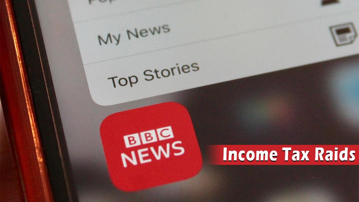 Special News, Income Tax Raids, Income Tax Raids BBC, Income Tax Raids BBC News, BBC, BBC News, BBC Income Tax Raids, BBC News Income Tax Raids, BBC Latest nEws, BBC Raid News, BBC Today News, BBC Raid Today News, BBC Office Raid, BBC Office Raid News
