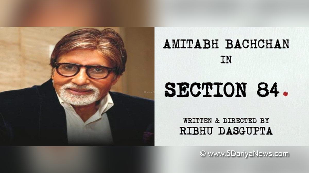 Amitabh Bachchan, Bollywood, Entertainment, Mumbai, Actor, Cinema, Hindi Films, Movie, Mumbai News, Big B, Section 84, Ribhu Dasgupta