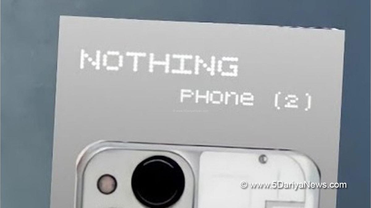 Commercial, News Delhi, Nothing, Nothing Phones, Nothing Phone 2, Nothing Phone 2 Release 
