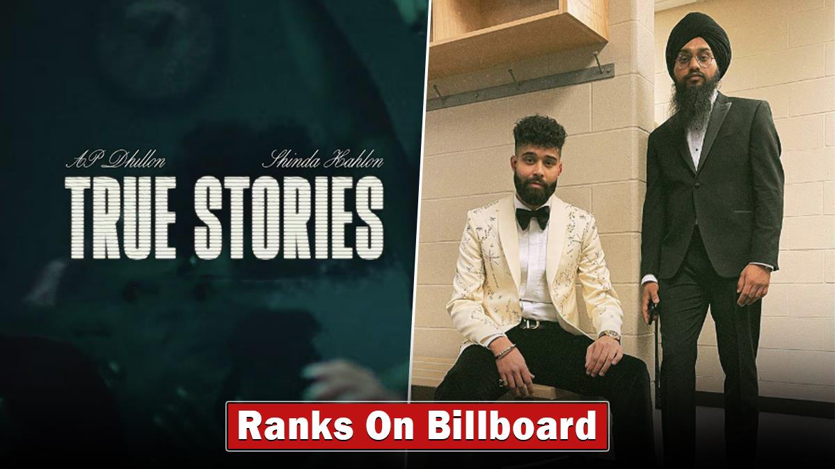 Music, AP Dhillon, Shinda Kahlon, True Stories, Billboard Canadian Hot 100 Chart, AP Dhillon Shinda Kahlon, AP Dhillon Shinda Kahlon True Stories, AP Dhillon Shinda Kahlon Song, True Stories Ap Dhillon, True Stories Song AP Dhillon, True Stories Lyrics, True Stories Song Lyrics, True Stories Billboard, True Stories On Billboard, True Stories AP Dhillon Billboard, AP Dhillon Shinda Kahlon True Stories Billboard