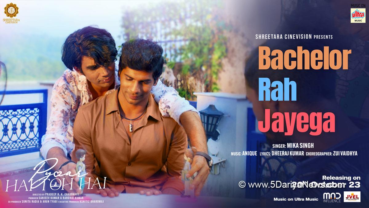 Mika Singh, Bachelor Reh Jayega, Pyaar Hai Toh Hai, Shreetara Cinevision, Karan Hariharan, Veen Harsh, Nihar Dongre, Sanjana Bamrara, Sagar Mishra, Shiv Prateek, Arpan Tiwari, Music, Entertainment, Mumbai, Singer, Song, Mumbai News