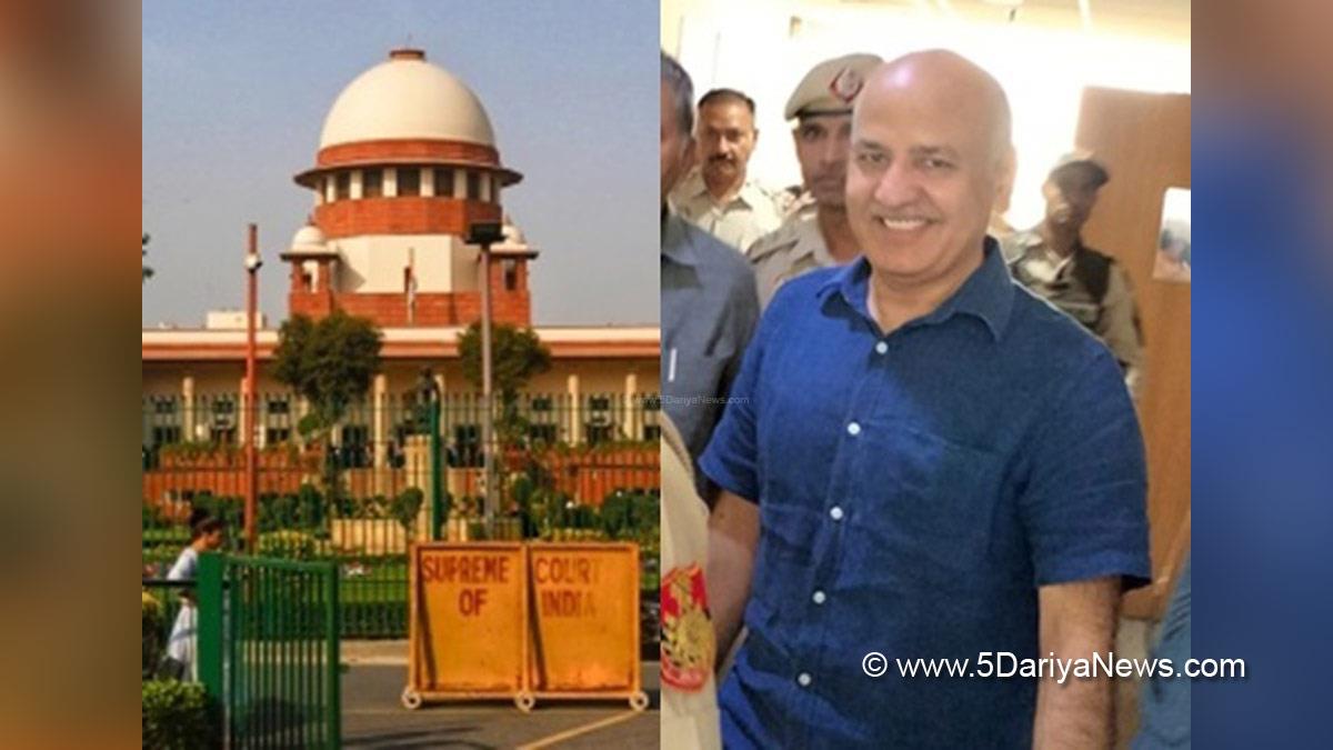 Supreme Court, Manish Sisodia, Manish Sisodia Bail, Manish Sisodia News, Manish Sisodia Latest News, Manish Sisodia Bail News, Enforcement Directorate, Excise Policy Case, Prevention Of Money Laundering Act