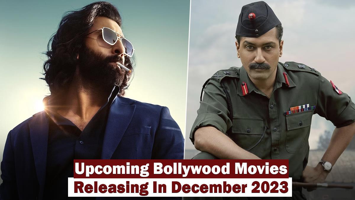 Bollywood, Bollywood Movies December 2023, Bollywood Movies In December 2023, Upcoming Bollywood Movies In December, Upcoming Bollywood Movies In December 2023, December 2023 Bollywood Movies, Bollywood Movies December, Bollywood Movies December 2023, December Bollywood Movies 2023, Sam Bahadur, Animal, Dunki