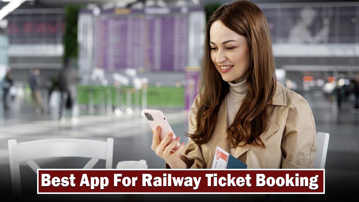 Best App For Railway Ticket Booking
