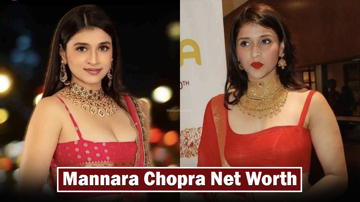 Mannara Chopra net worth