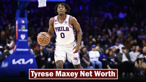 Tyrese Maxey Net Worth