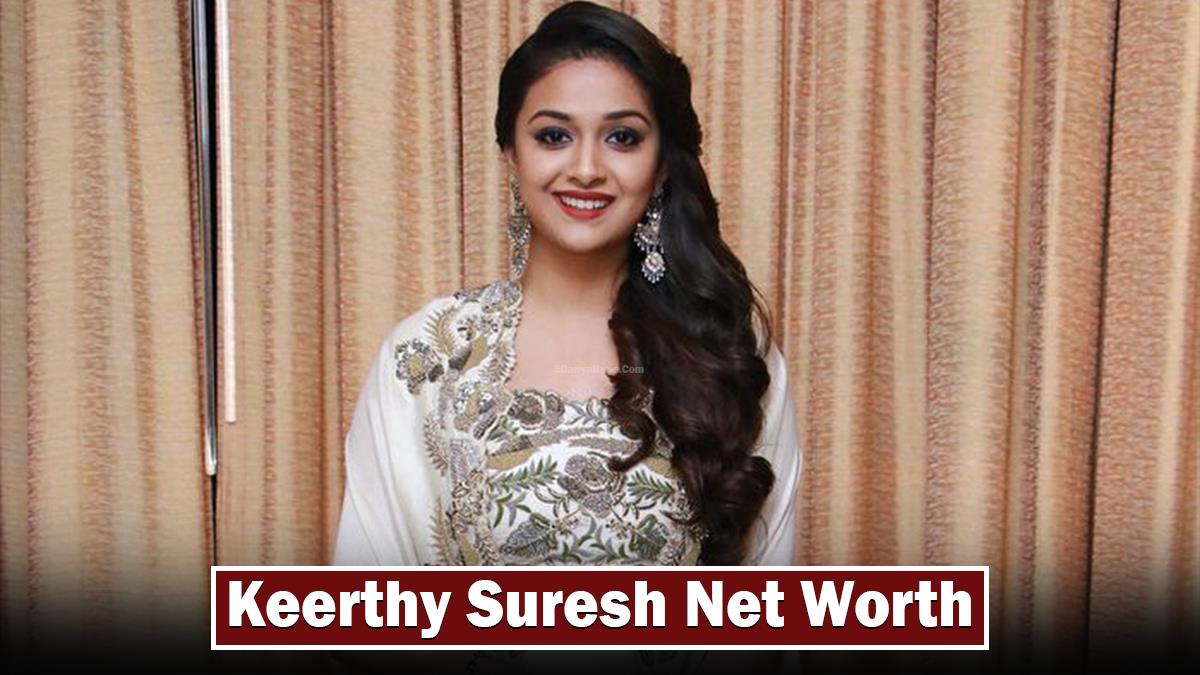 Keerthy Suresh net worth