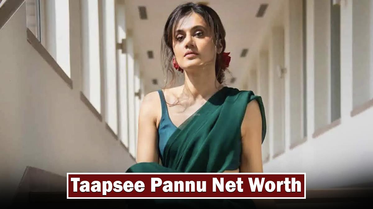 Taapsee Pannu Net Worth