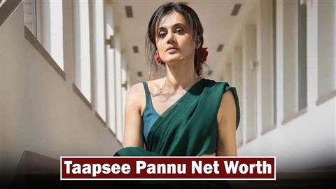 Taapsee Pannu Net Worth