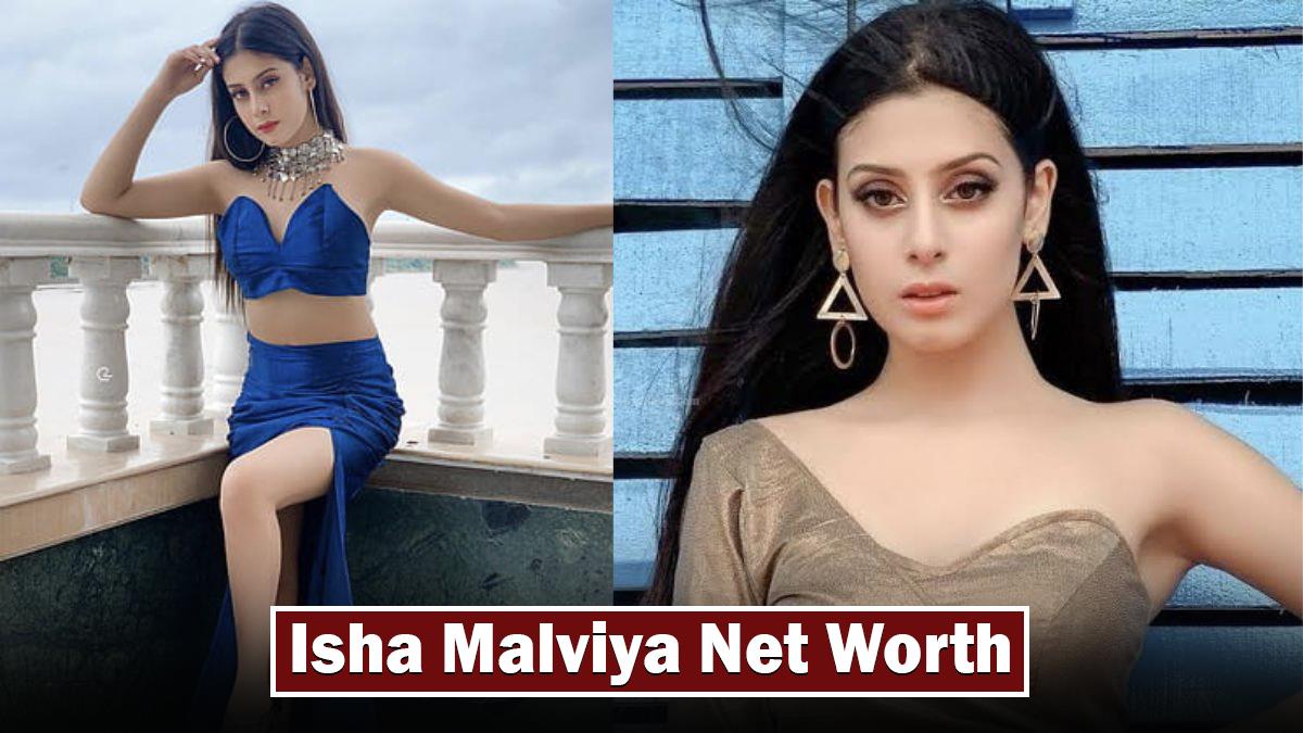 Isha Malviya Net Worth