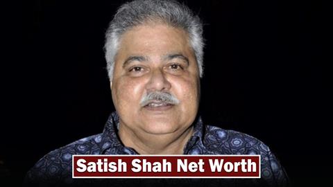Satish Shah Net Worth