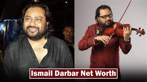 Ismail Darbar Net Worth