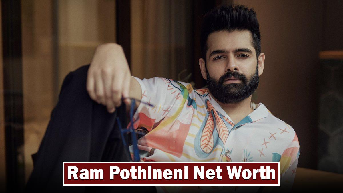 Ram Pothineni Net Worth