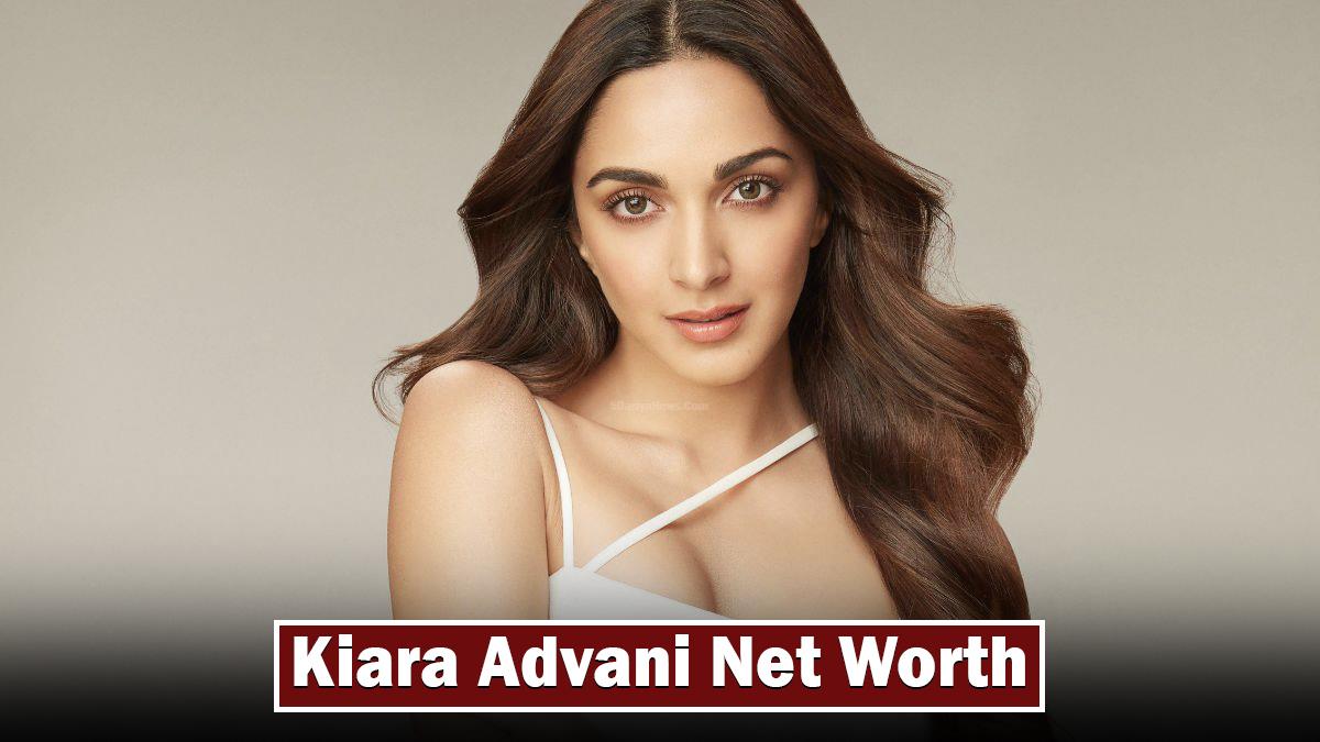 Kiara Advani Net Worth