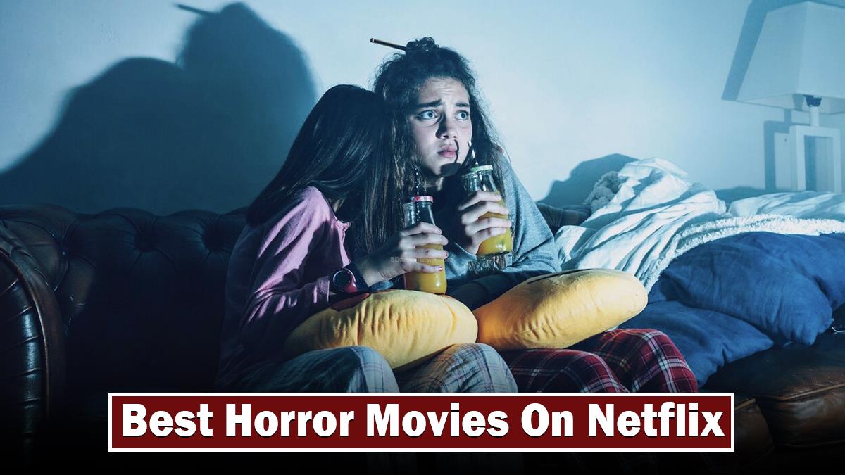 Best Horror Movies On Netflix