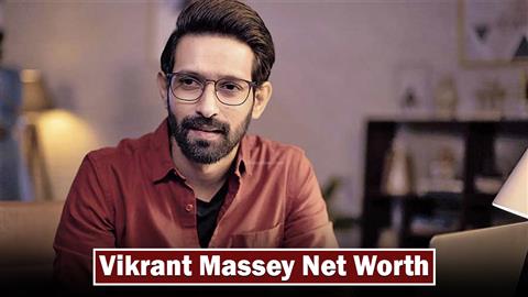 Vikrant Massey Net Worth