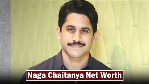 Naga Chaitanya Net Worth