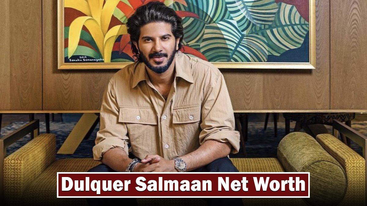 Dulquer Salmaan net worth
