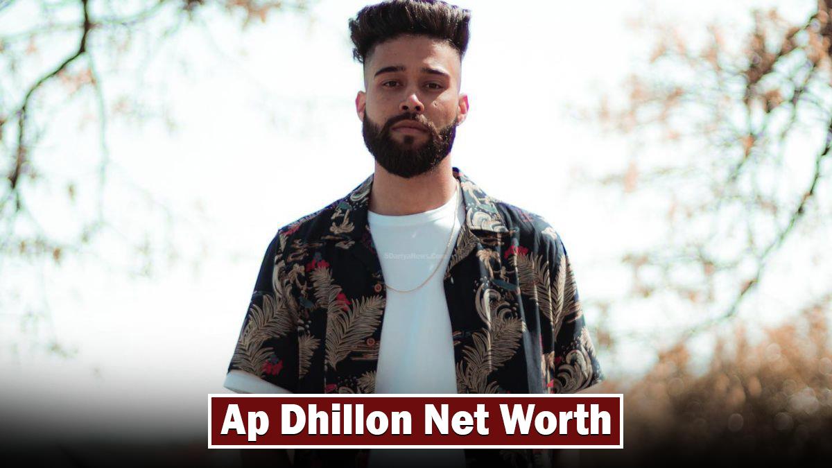 Ap Dhillon Net Worth