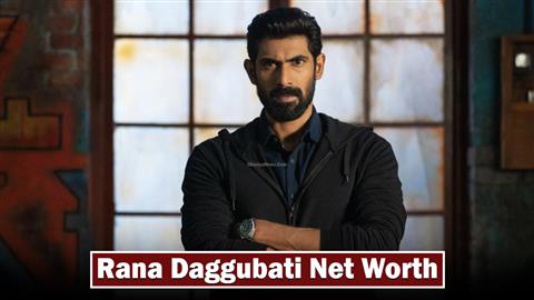 Rana Daggubati Net Worth