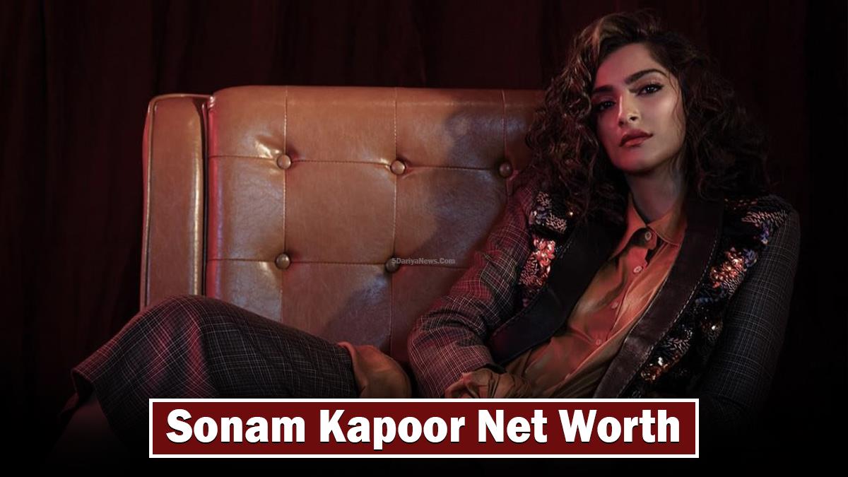 Sonam Kapoor Net Worth