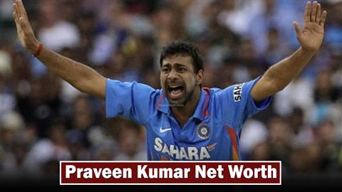 Praveen Kumar Net Worth