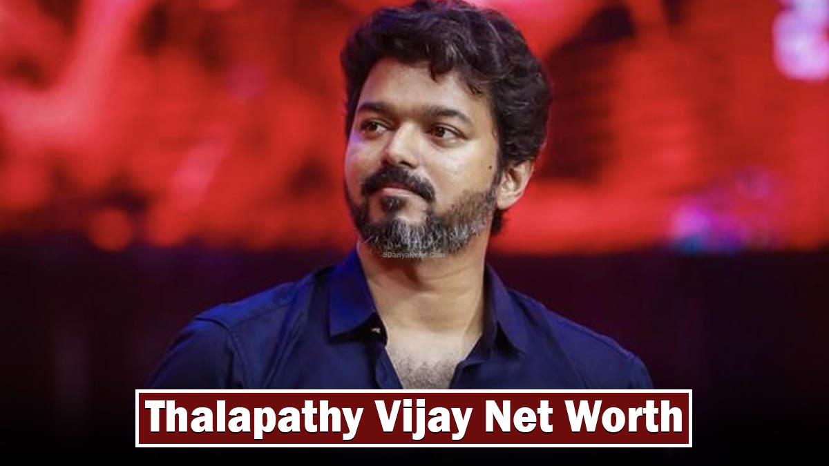 Thalapathy Vijay Net Worth