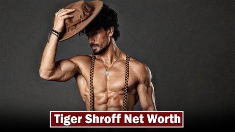 Tiger Shroff Net Worth