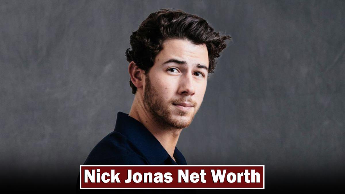 Nick Jonas Net Worth