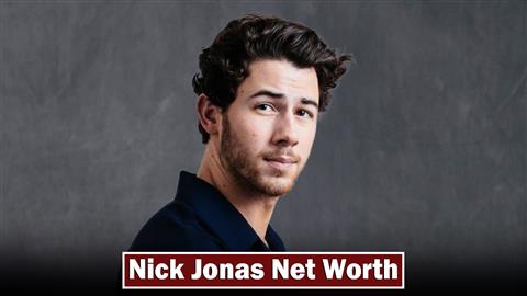 Nick Jonas Net Worth
