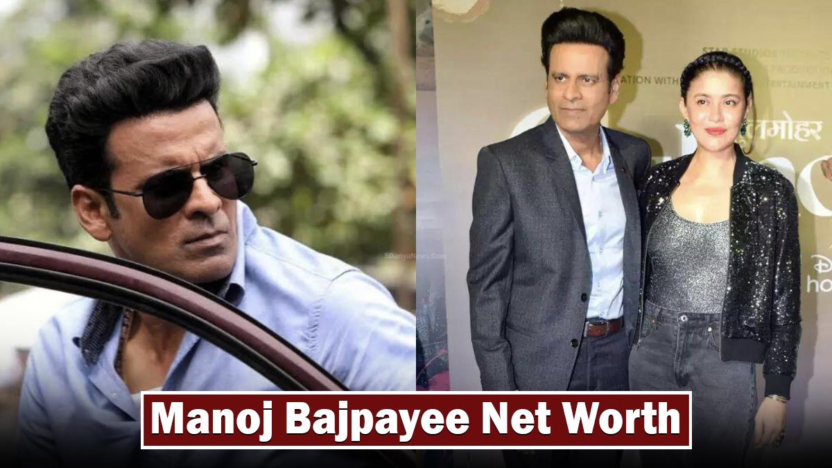 Manoj Bajpayee Net Worth